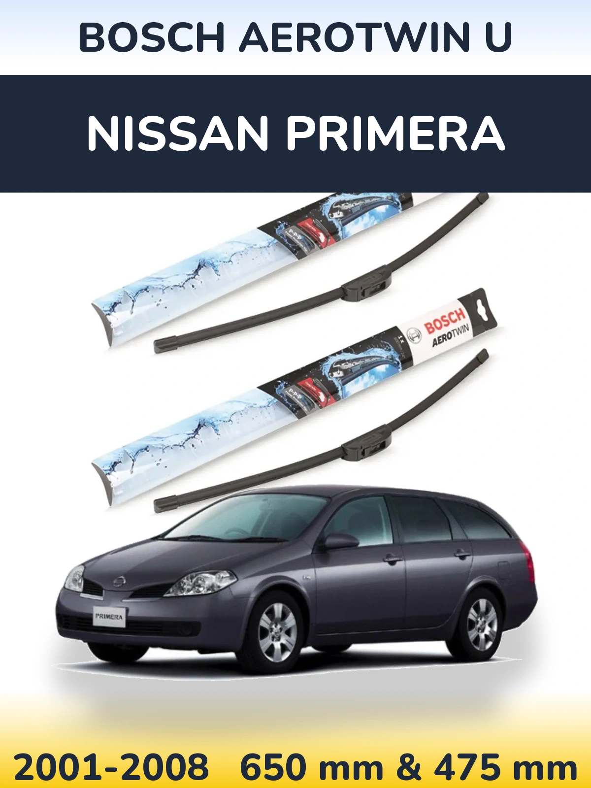 Front wiper blade set BOSCH AeroTwin U 650 & 475 mm for Nissan Primera 2001-2008