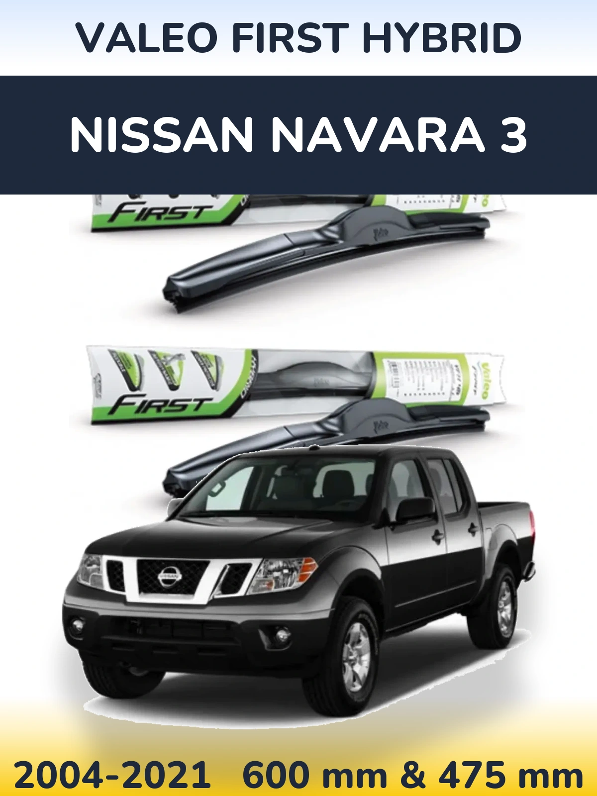 Front wiper blade set Valeo First Hybrid 600 & 475 mm for Nissan Navara 3 2004-2021