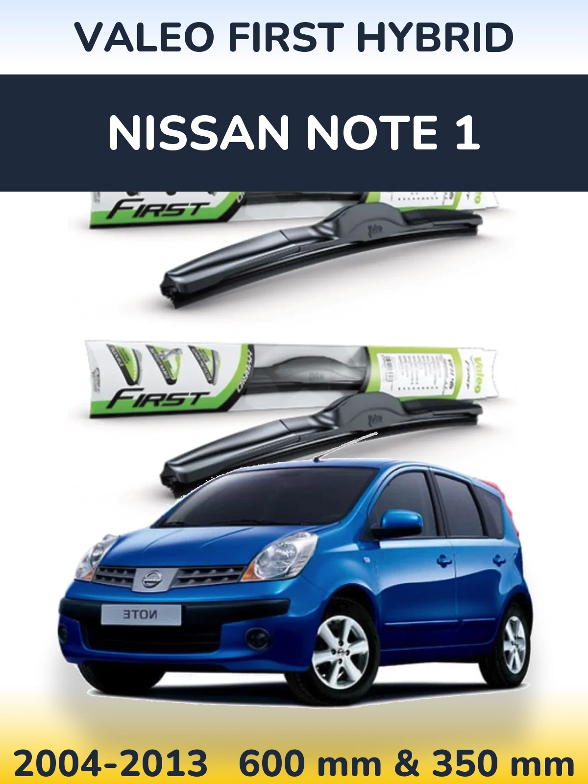Комплект передніх щіток Valeo First Hybrid 600 & 350 мм для Nissan Note 1 2004-2013