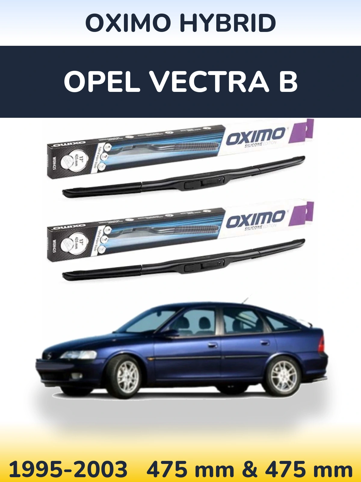 Комплект передніх щіток Oximo Hybrid 475 & 475 мм для Opel Vectra B 1995-2003