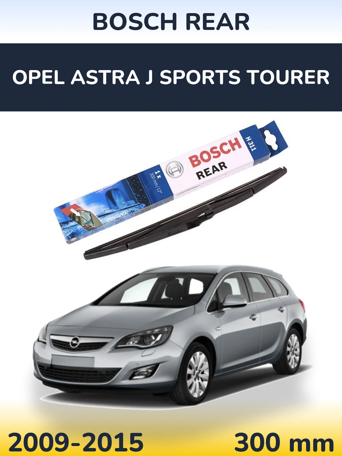 Задня щітка BOSCH Rear 300 мм для Opel Astra J Sports Tourer 2009-2015