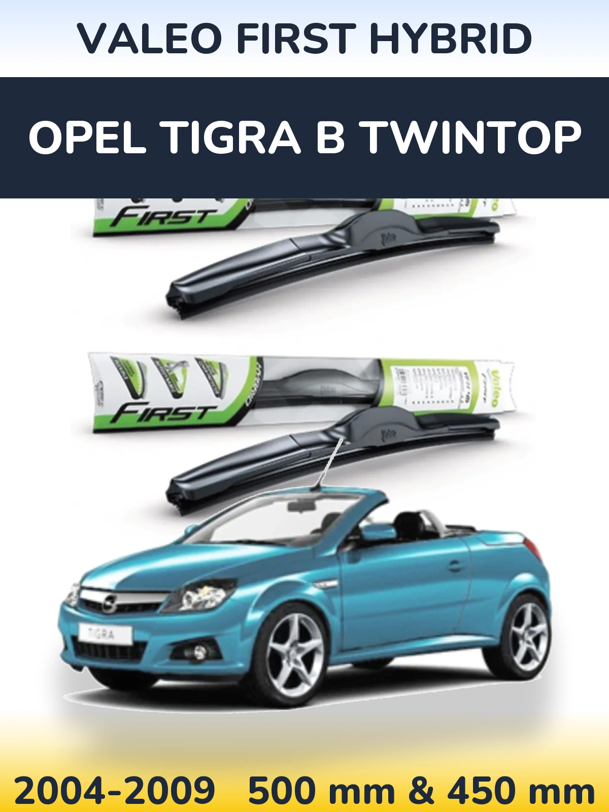 Комплект передніх щіток Valeo First Hybrid 500 & 450 мм для Opel Tigra B TwinTop 2004-2009