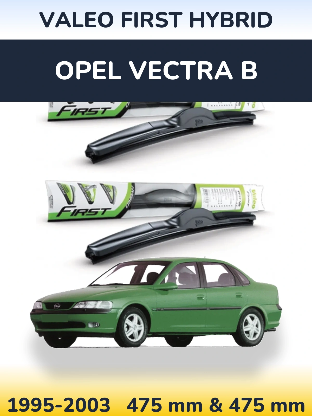 Комплект передніх щіток Valeo First Hybrid 475 & 475 мм для Opel Vectra B 1995-2003