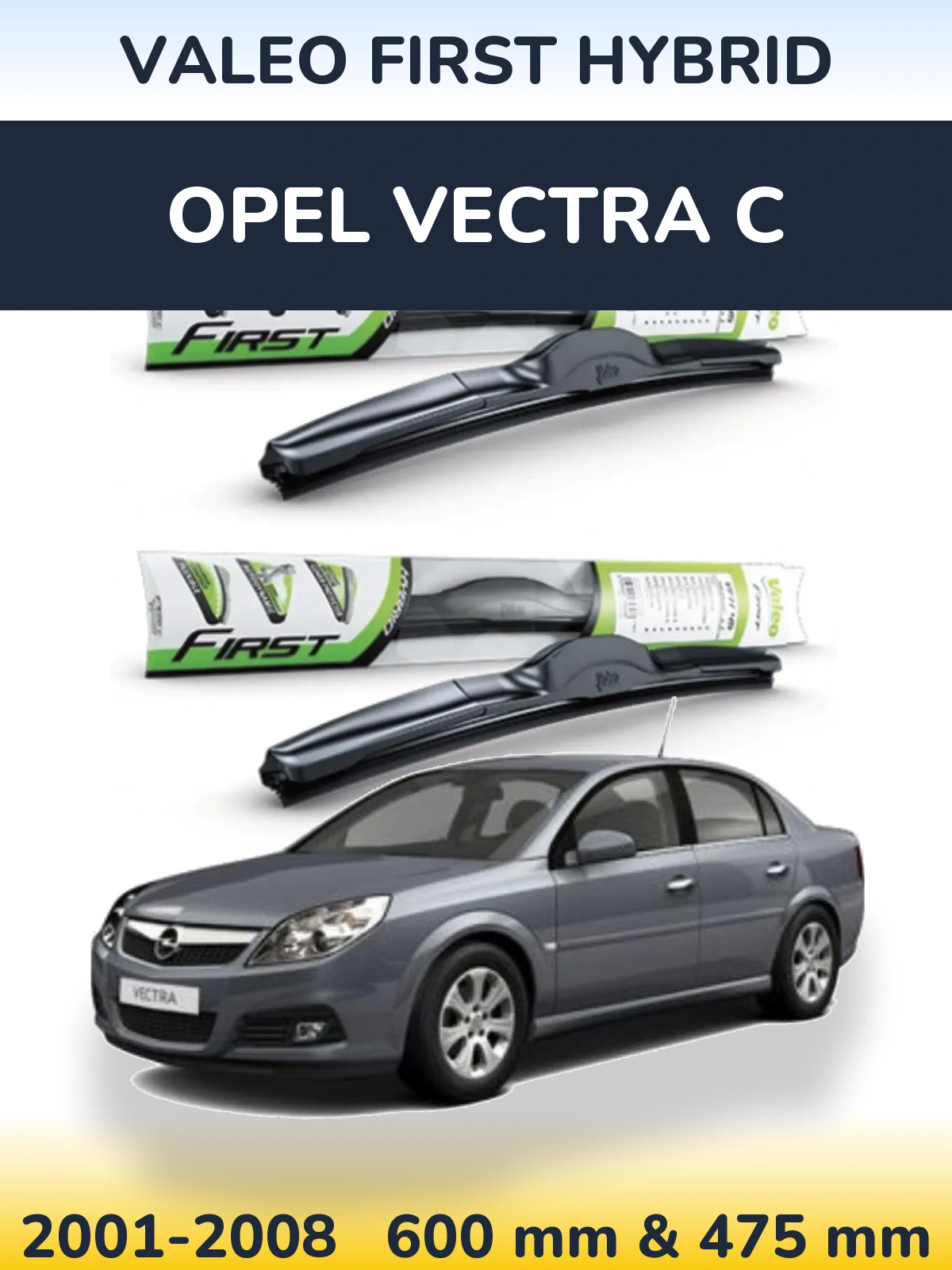 Комплект передніх щіток Valeo First Hybrid 600 & 475 мм для Opel Vectra C 2001-2008