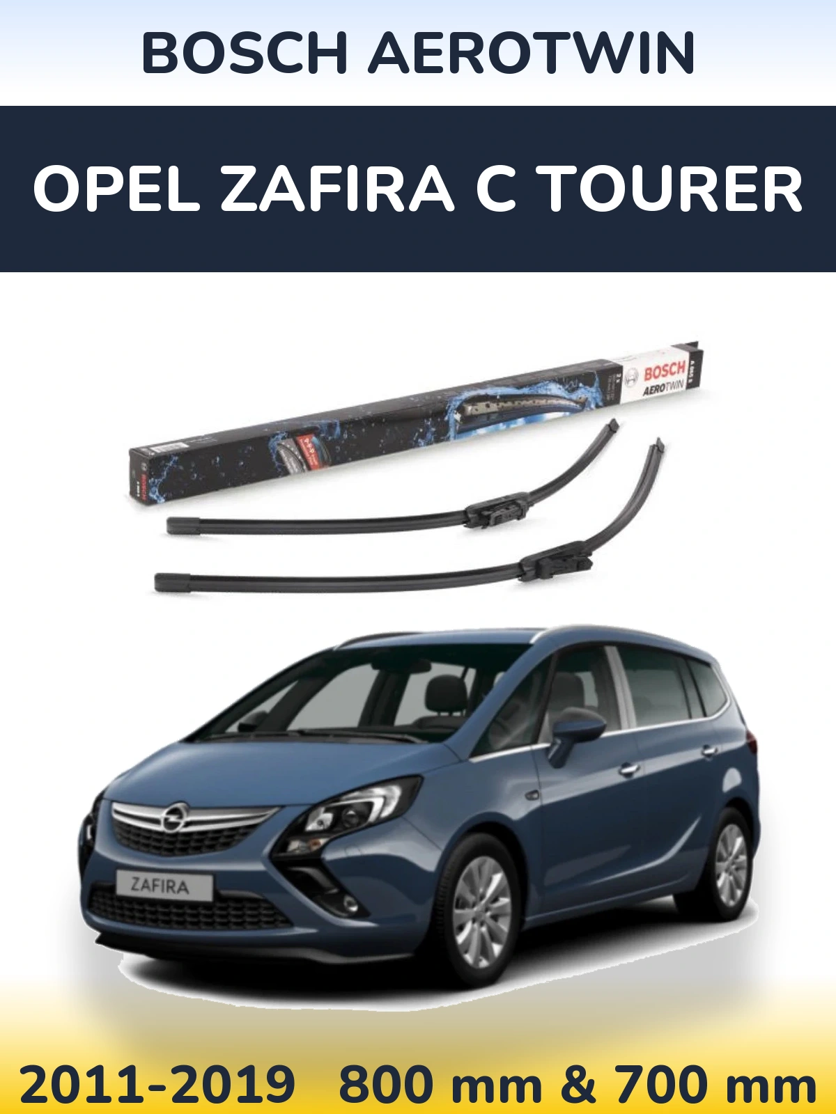 Front wiper blade set BOSCH AeroTwin 800 & 700 mm for Opel Zafira C Tourer 2011-2019