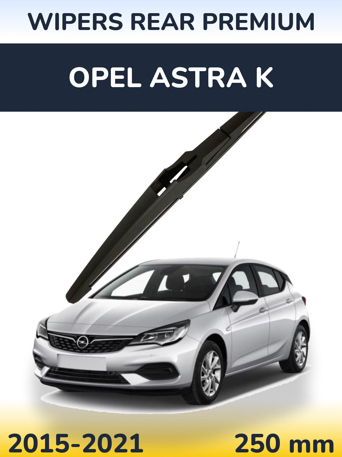 Задня щітка WIPERS REAR PREMIUM 250 мм для Opel Astra K 2015-2021