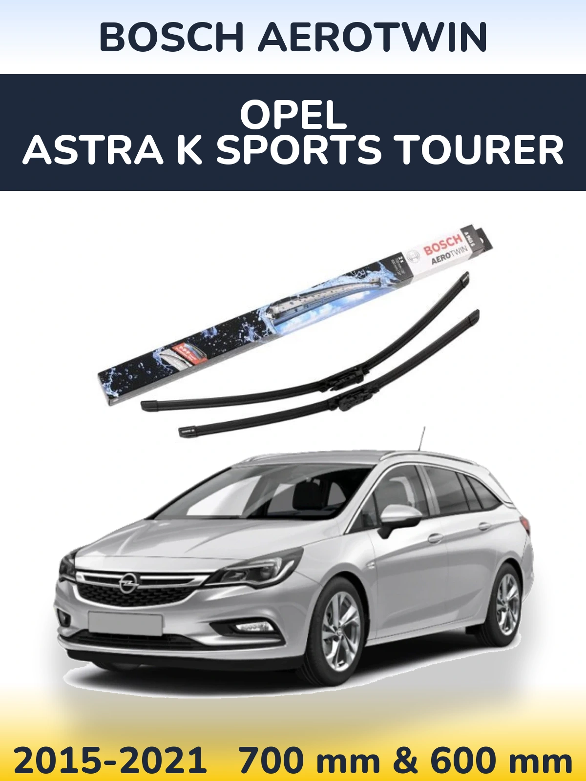 Комплект передних дворников BOSCH AeroTwin 700 & 600 мм для Opel Astra K Sports Tourer 2015-2021