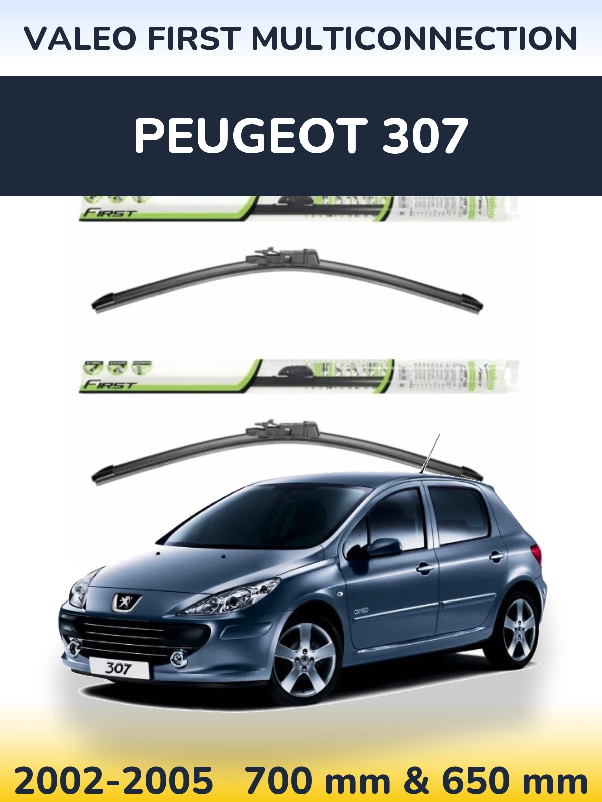 Front wiper blade set Valeo First MultiConnection 700 & 650 mm for Peugeot 307 2002-2005