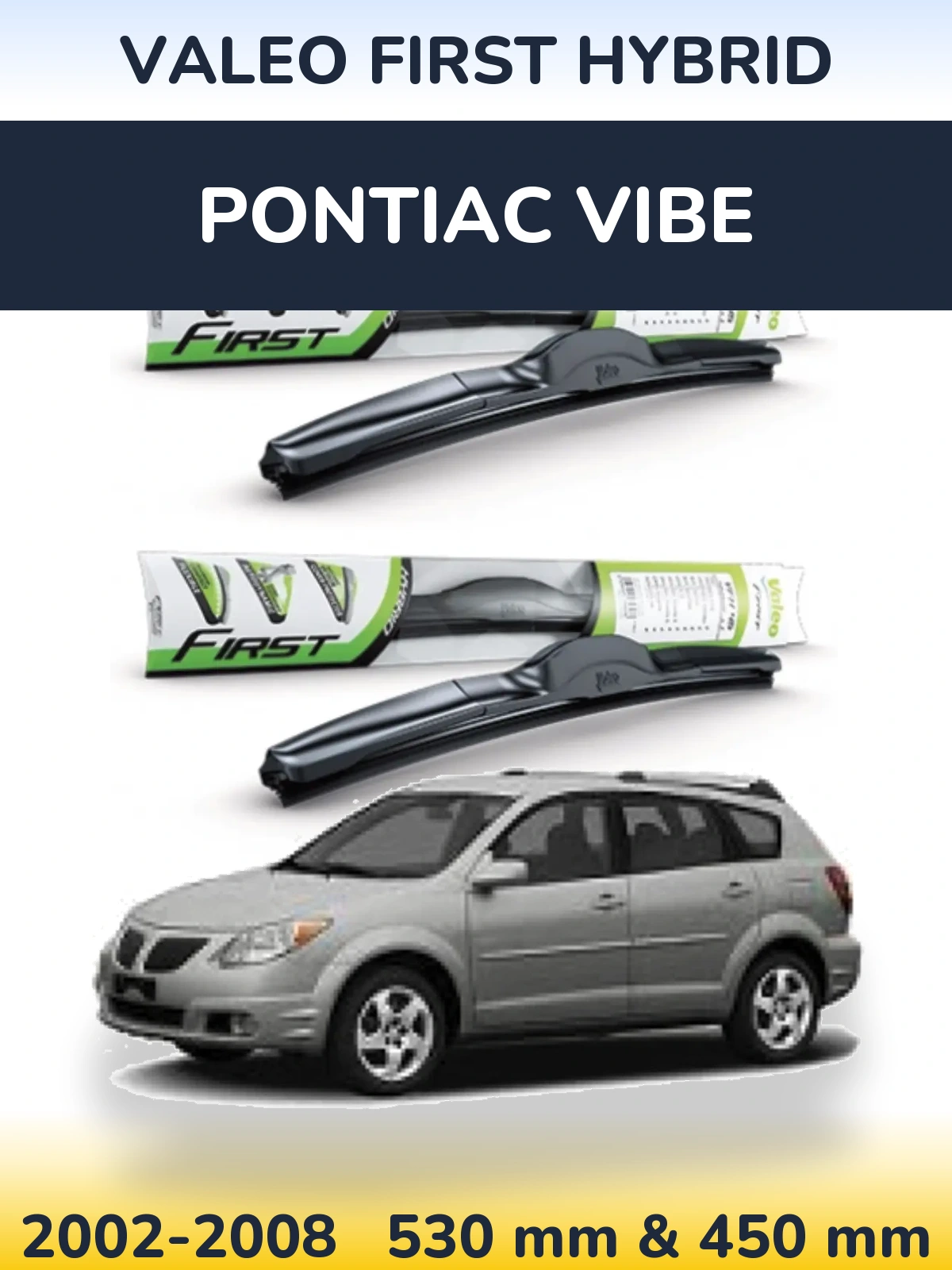 Torkarblad Valeo First Hybrid för Pontiac Vibe