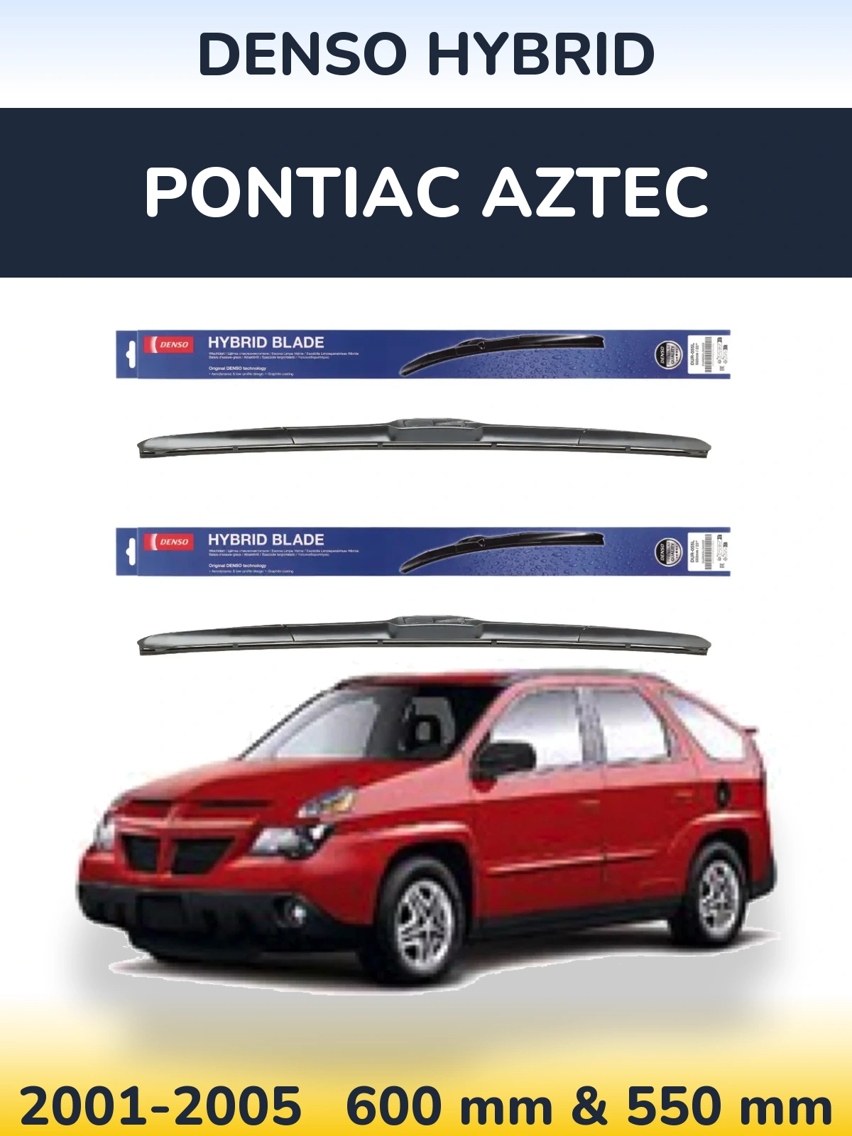 Комплект передніх щіток Denso Hybrid 600 & 550 мм для Pontiac Aztec 2001-2005