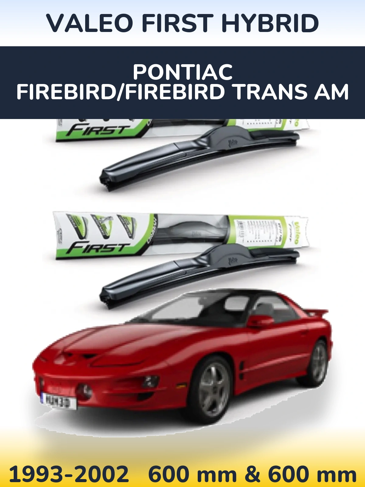 Комплект передніх щіток Valeo First Hybrid 600 & 600 мм для Pontiac Firebird/Firebird Trans Am 1993-2002