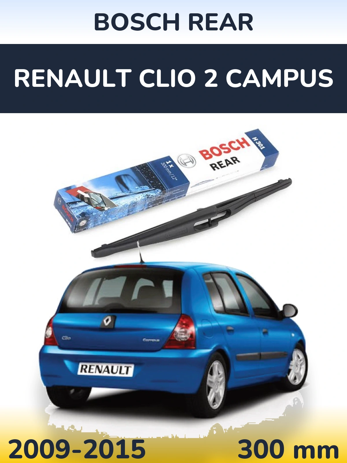 Rear wiper blade BOSCH Rear 300 mm for Renault Clio 2 Campus 2009-2015