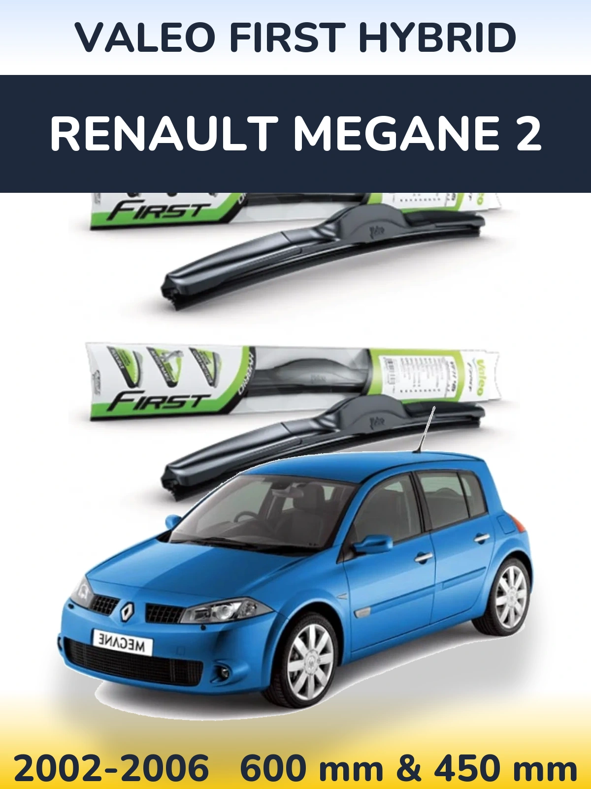 Front wiper blade set Valeo First Hybrid 600 & 450 mm for Renault Megane 2 2002-2006