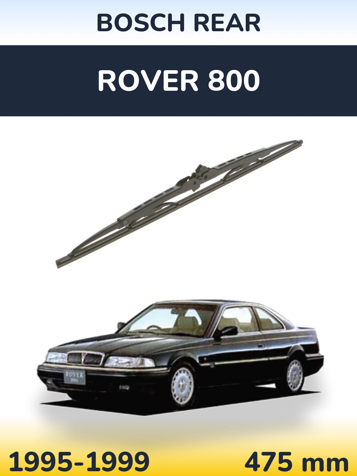 Задня щітка BOSCH Rear 475 мм для Rover 800 1995-1999