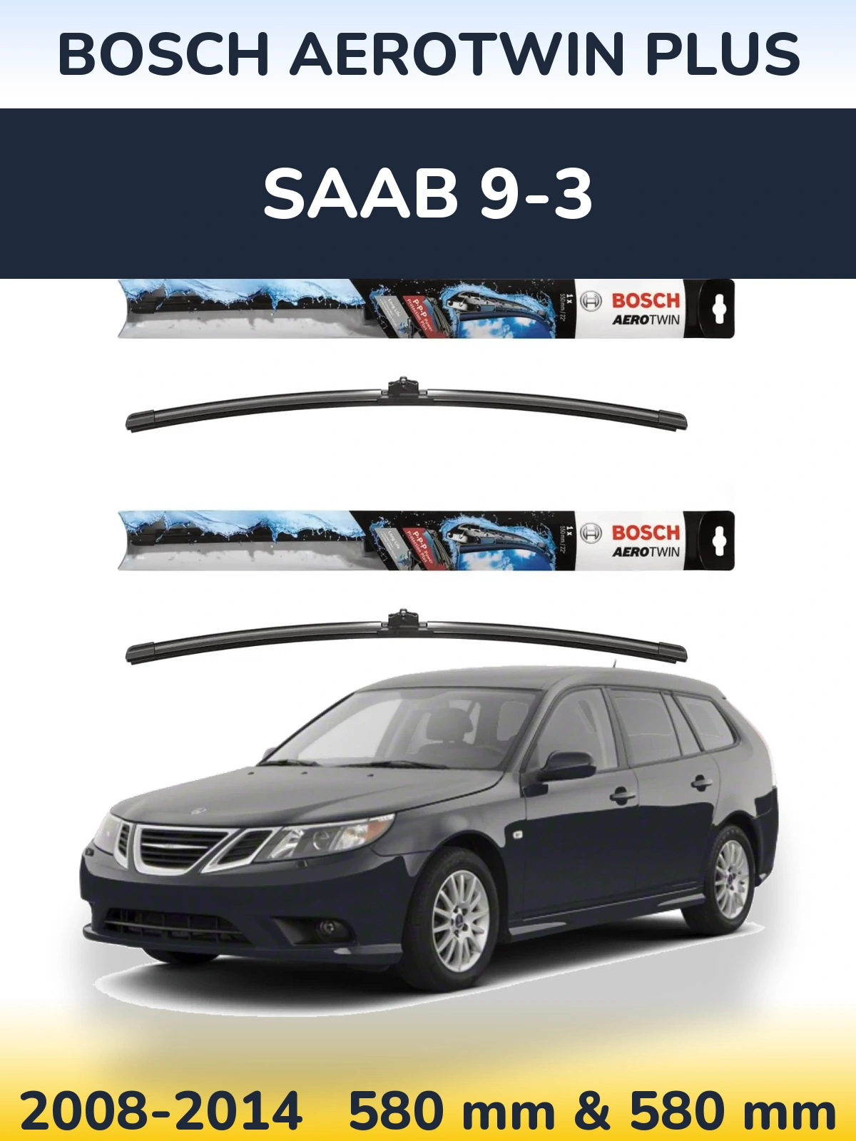 Front wiper blade set BOSCH AeroTwin Plus 580 & 580 mm for SAAB 9-3 2008-2014