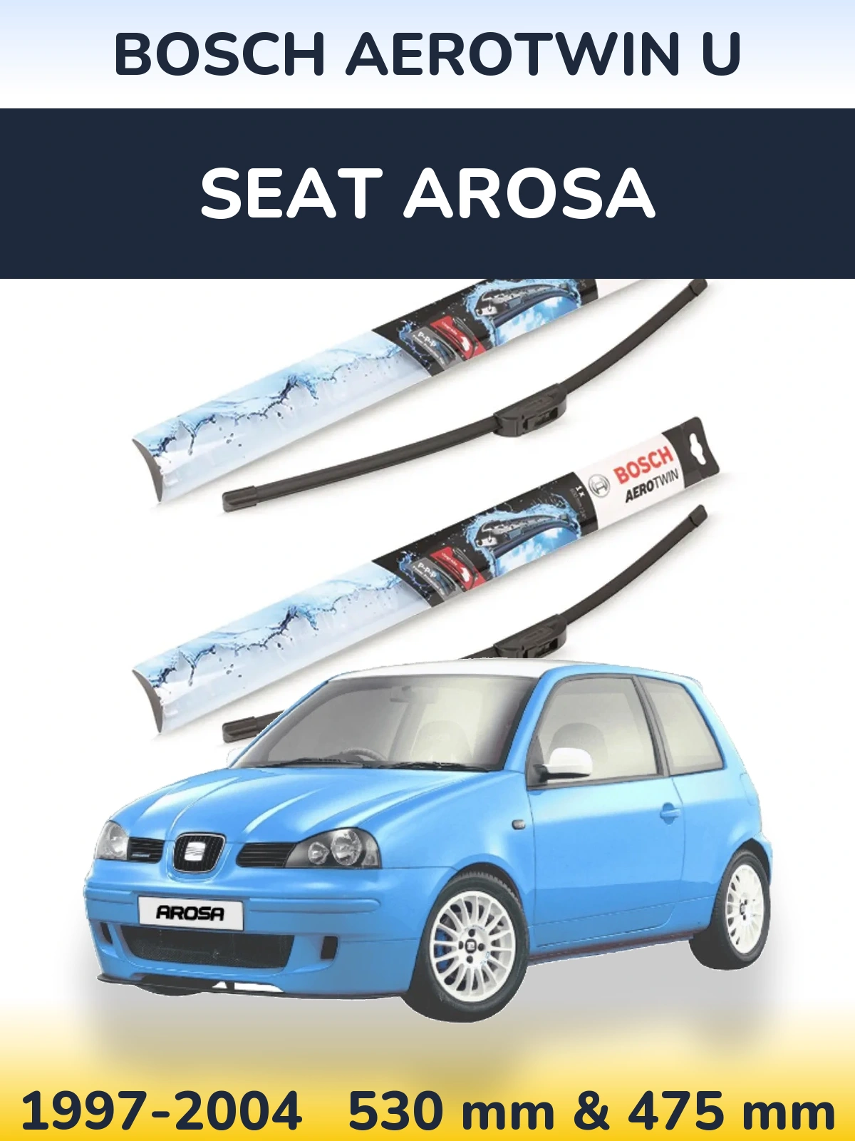 Front wiper blade set BOSCH AeroTwin U 530 & 475 mm for SEAT Arosa 1997-2004