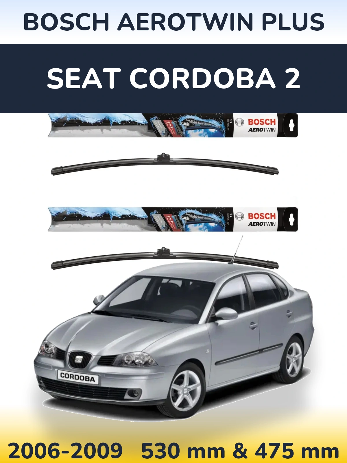 Комплект передніх щіток BOSCH AeroTwin Plus 530 & 475 мм для SEAT Cordoba 2 2006-2009