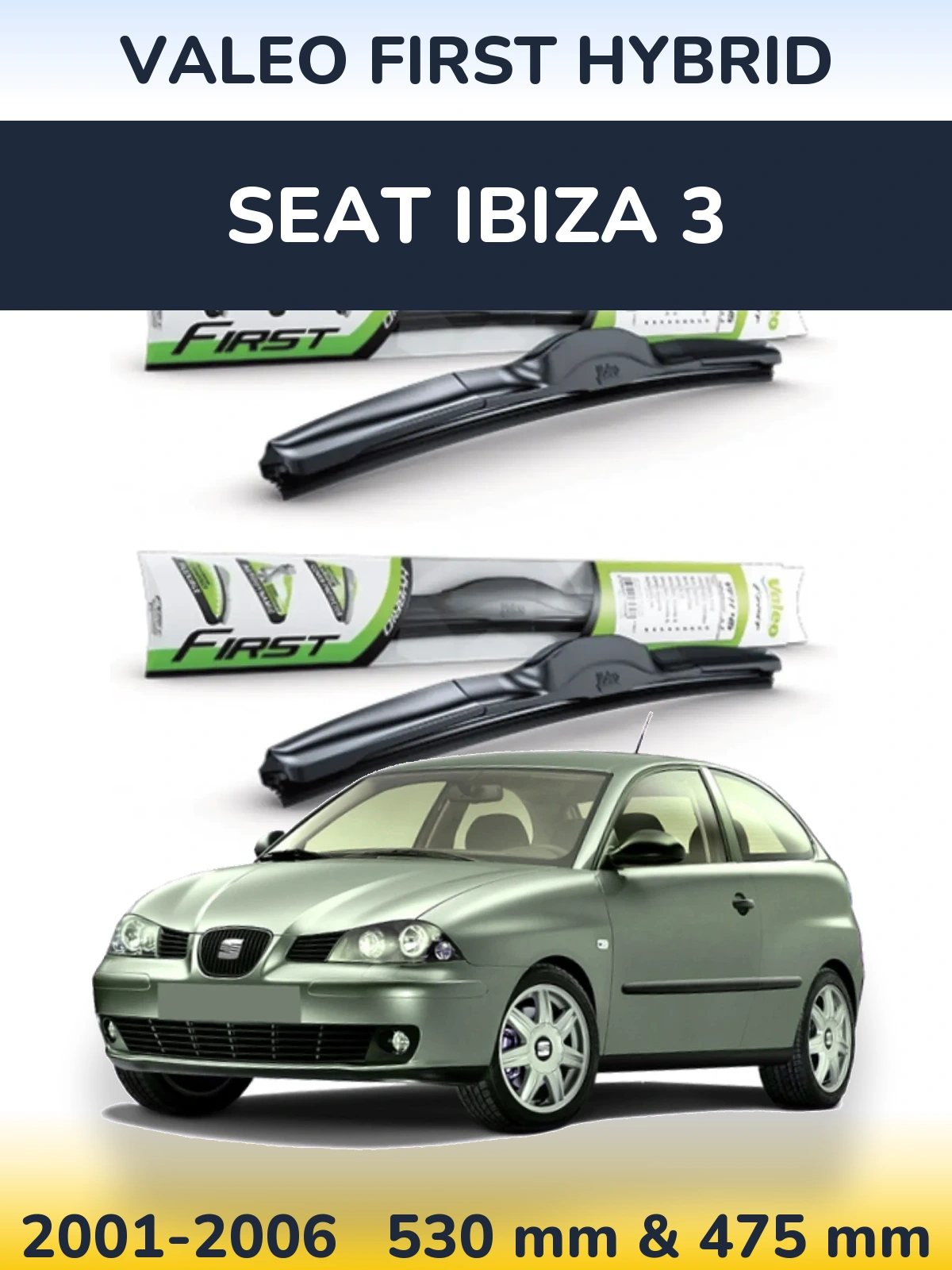 Torkarblad Valeo First Hybrid för SEAT Ibiza 3
