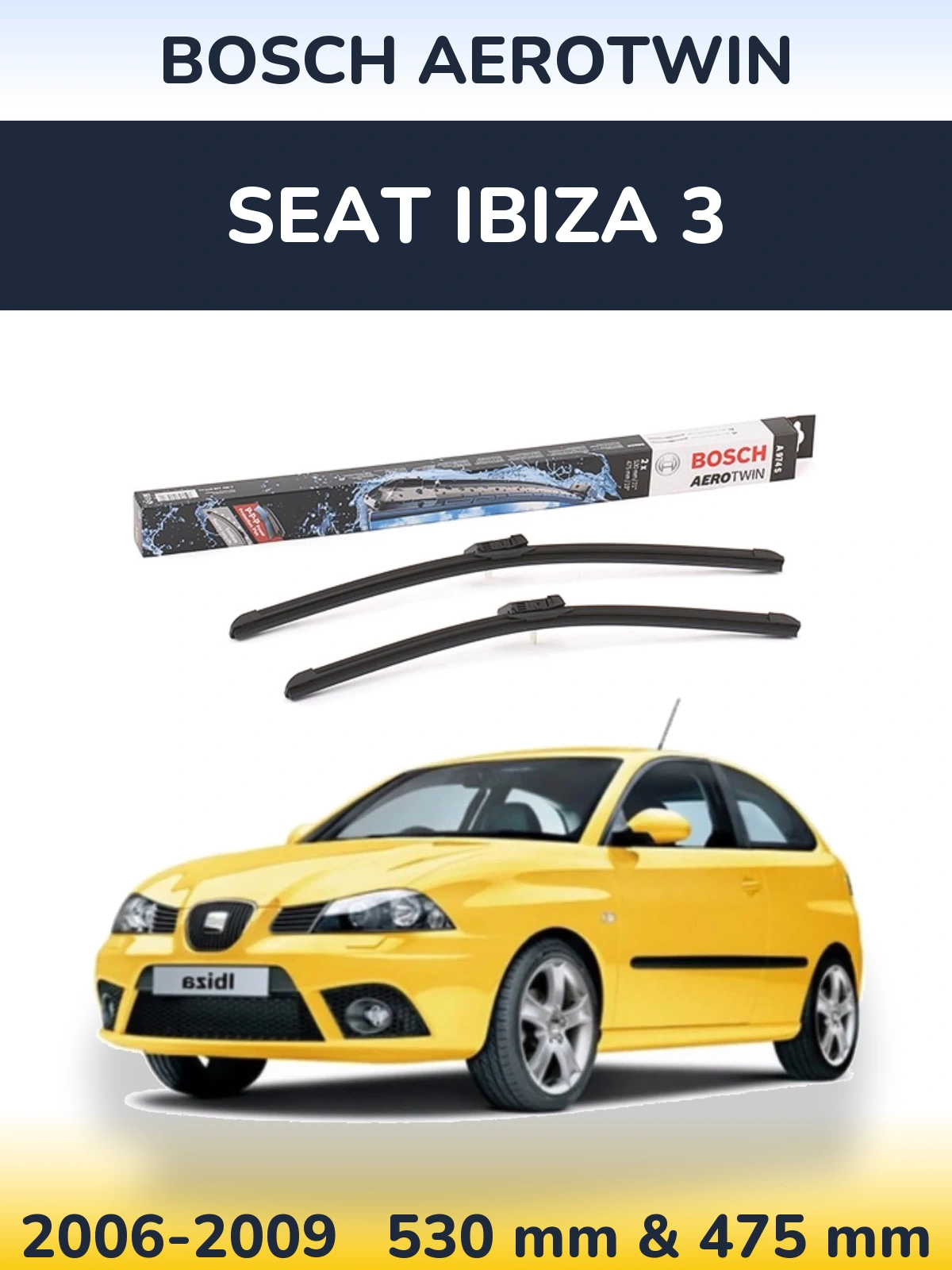 Комплект передних дворников BOSCH AeroTwin 530 & 475 мм для SEAT Ibiza 3 2006-2009