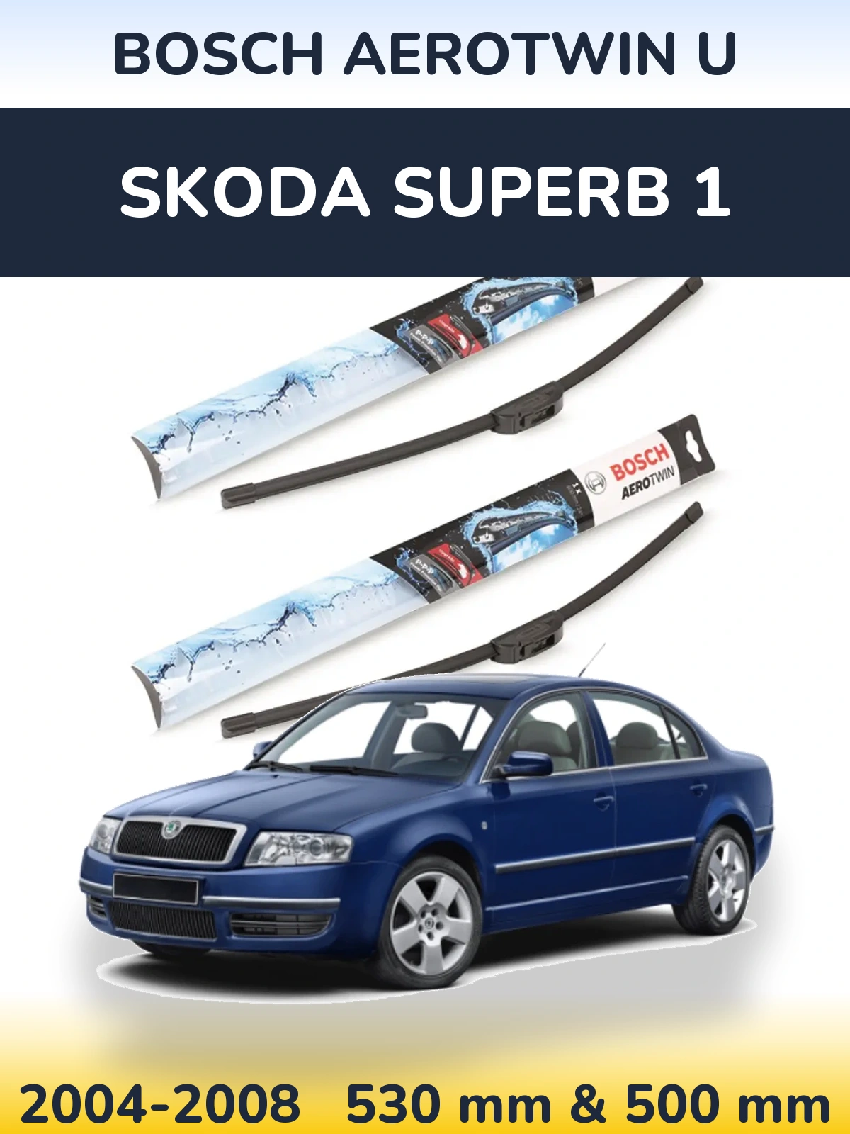 Front wiper blade set BOSCH AeroTwin U 530 & 500 mm for Skoda Superb 1 2004-2008