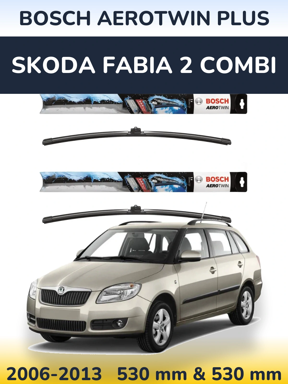 Комплект передніх щіток BOSCH AeroTwin Plus 530 & 530 мм для Skoda Fabia 2 Combi 2006-2013