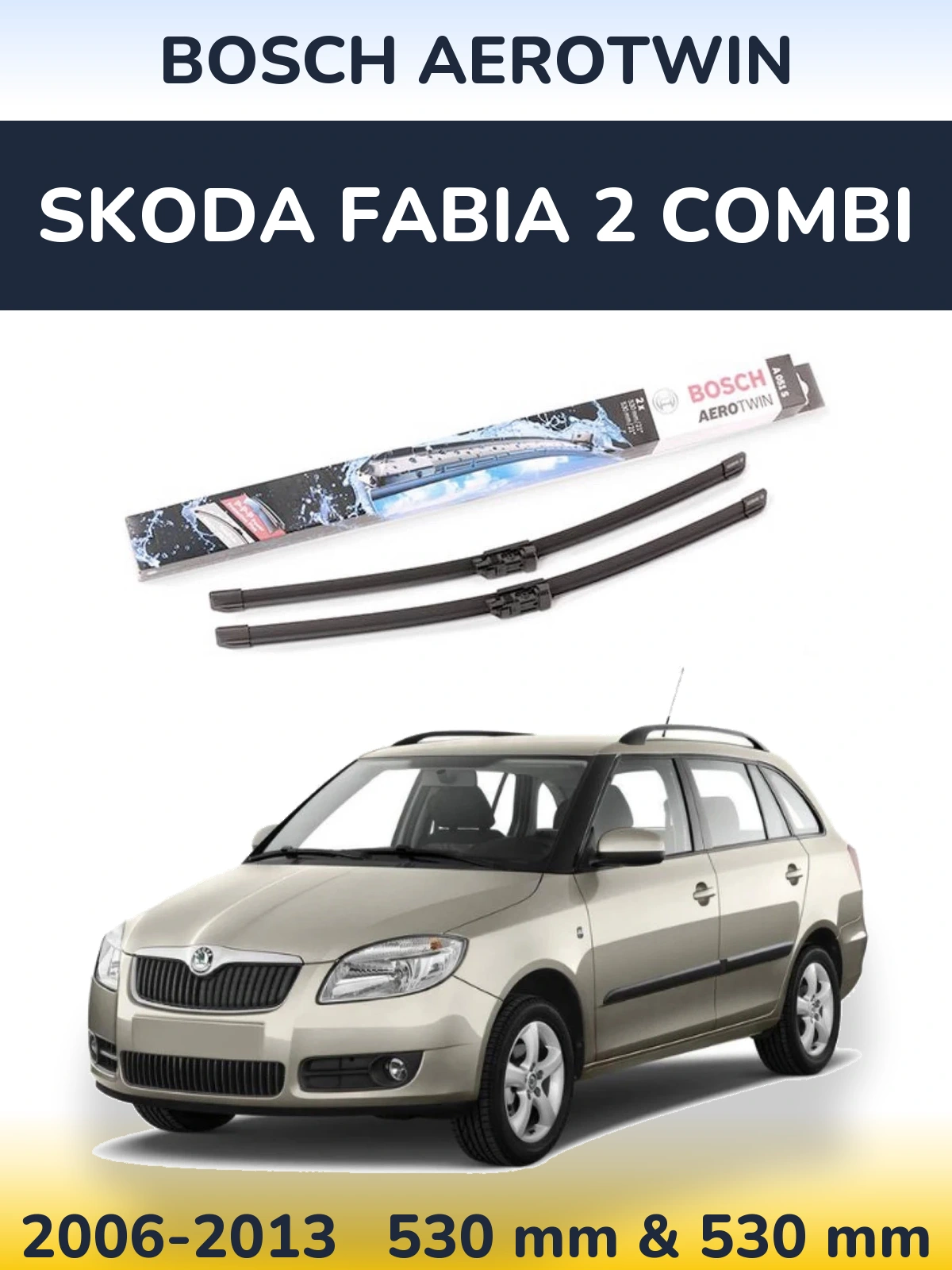Front wiper blade set BOSCH AeroTwin 530 & 530 mm for Skoda Fabia 2 Combi 2006-2013