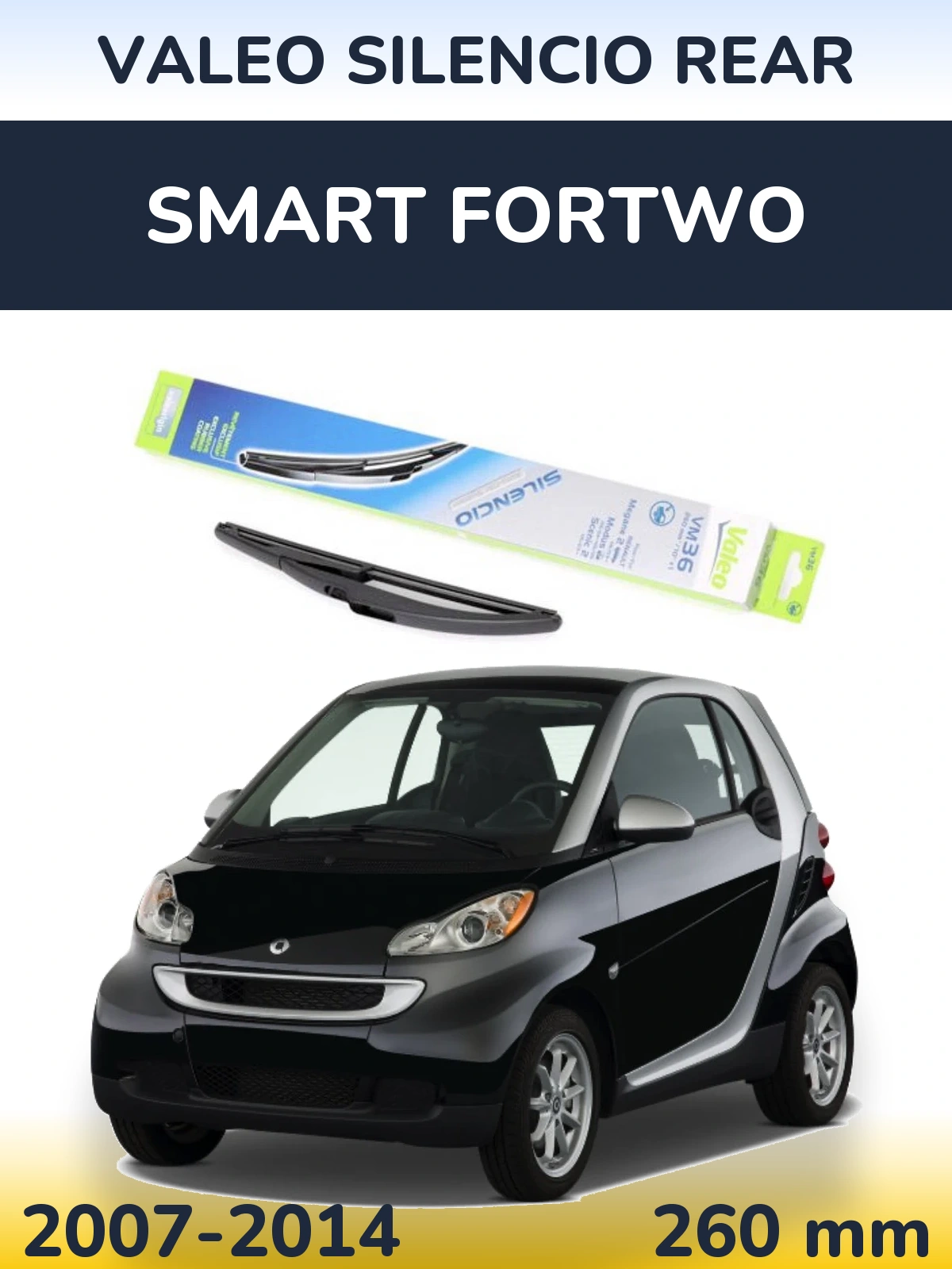 Задня щітка Valeo Silencio Rear 260 мм для Smart Fortwo 2007-2014