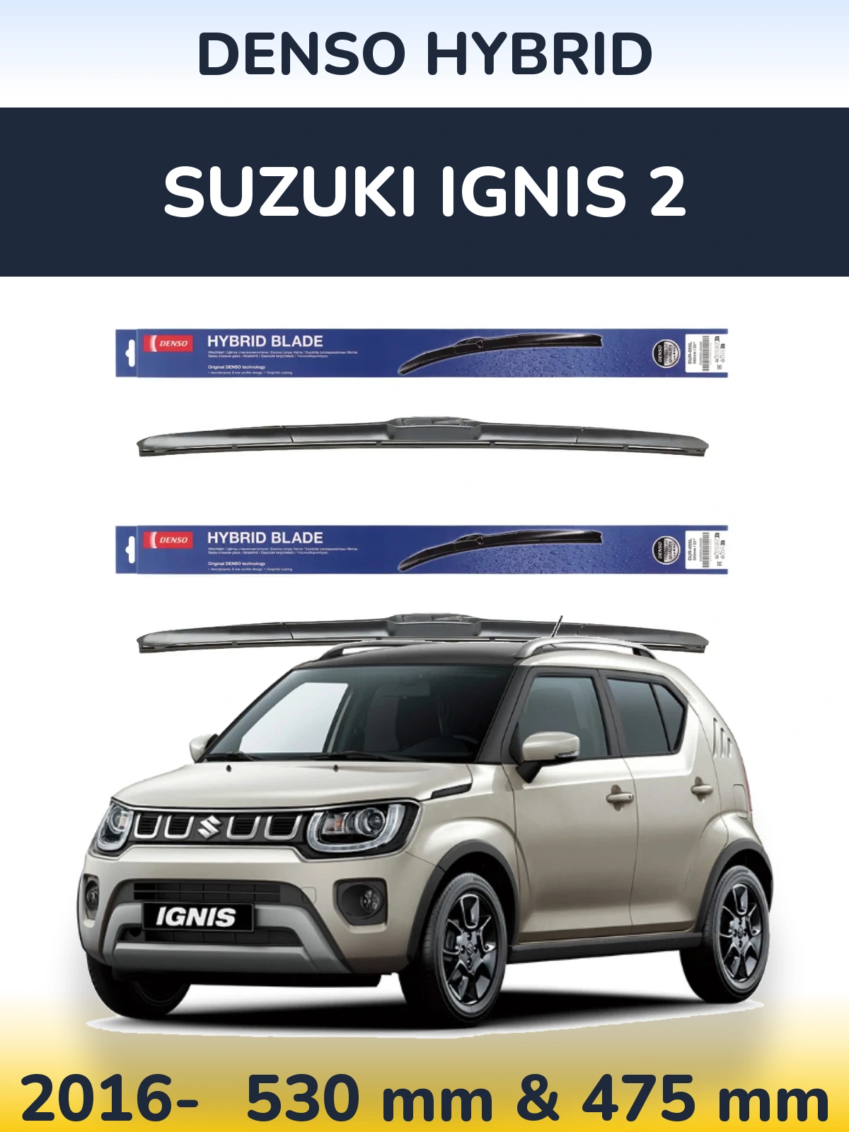 Front wiper blade set Denso Hybrid 530 & 475 mm for Suzuki Ignis 2 2016-2026