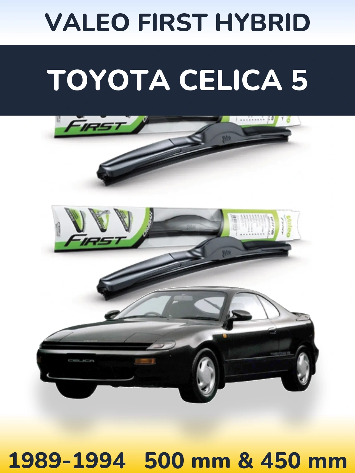 Torkarblad Valeo First Hybrid för Toyota Celica 5