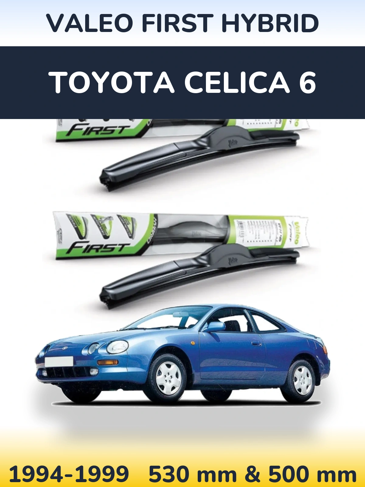 Torkarblad Valeo First Hybrid för Toyota Celica 6