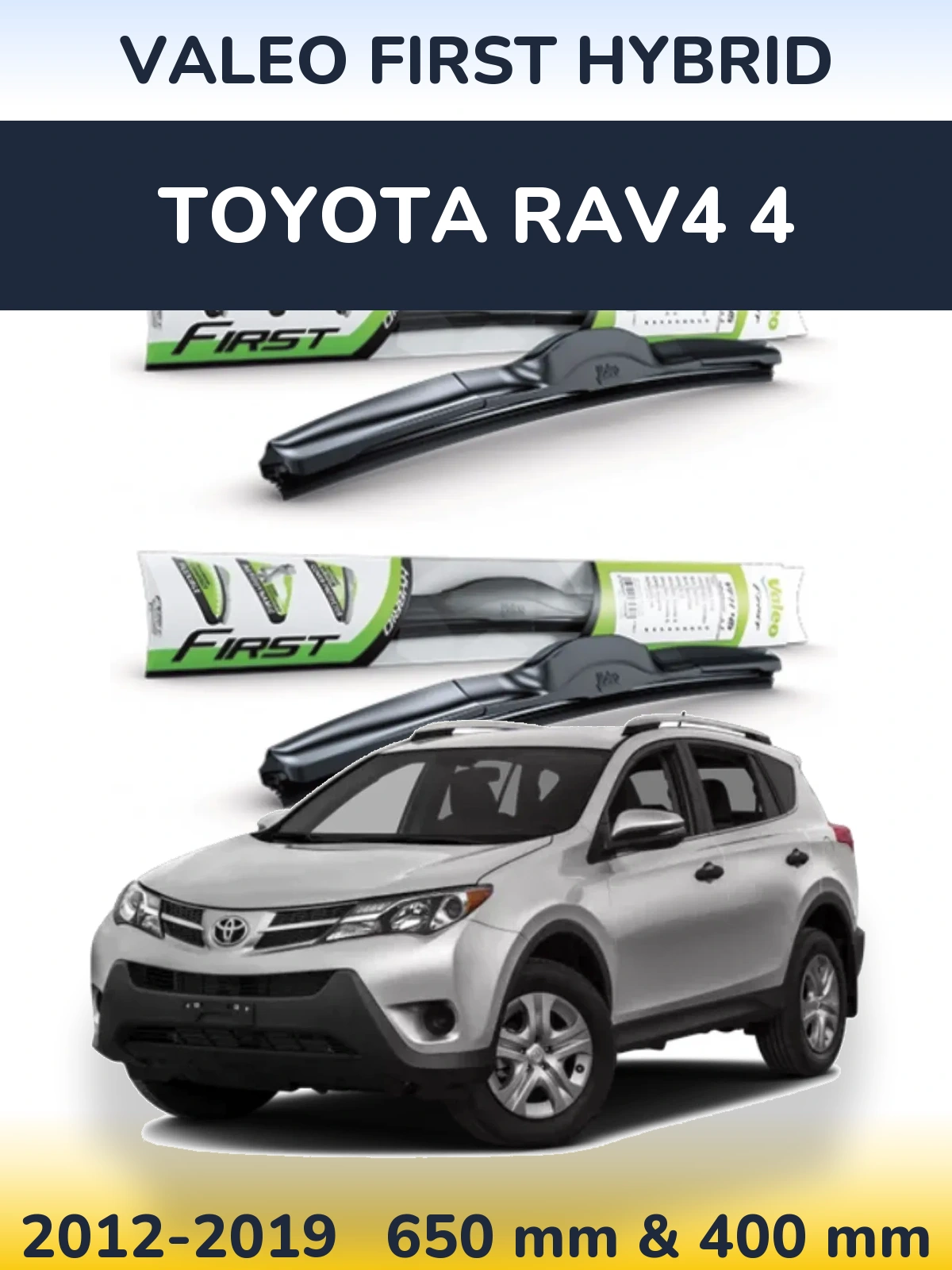 Front wiper blade set Valeo First Hybrid 650 & 400 mm for Toyota RAV4 4 2012-2019