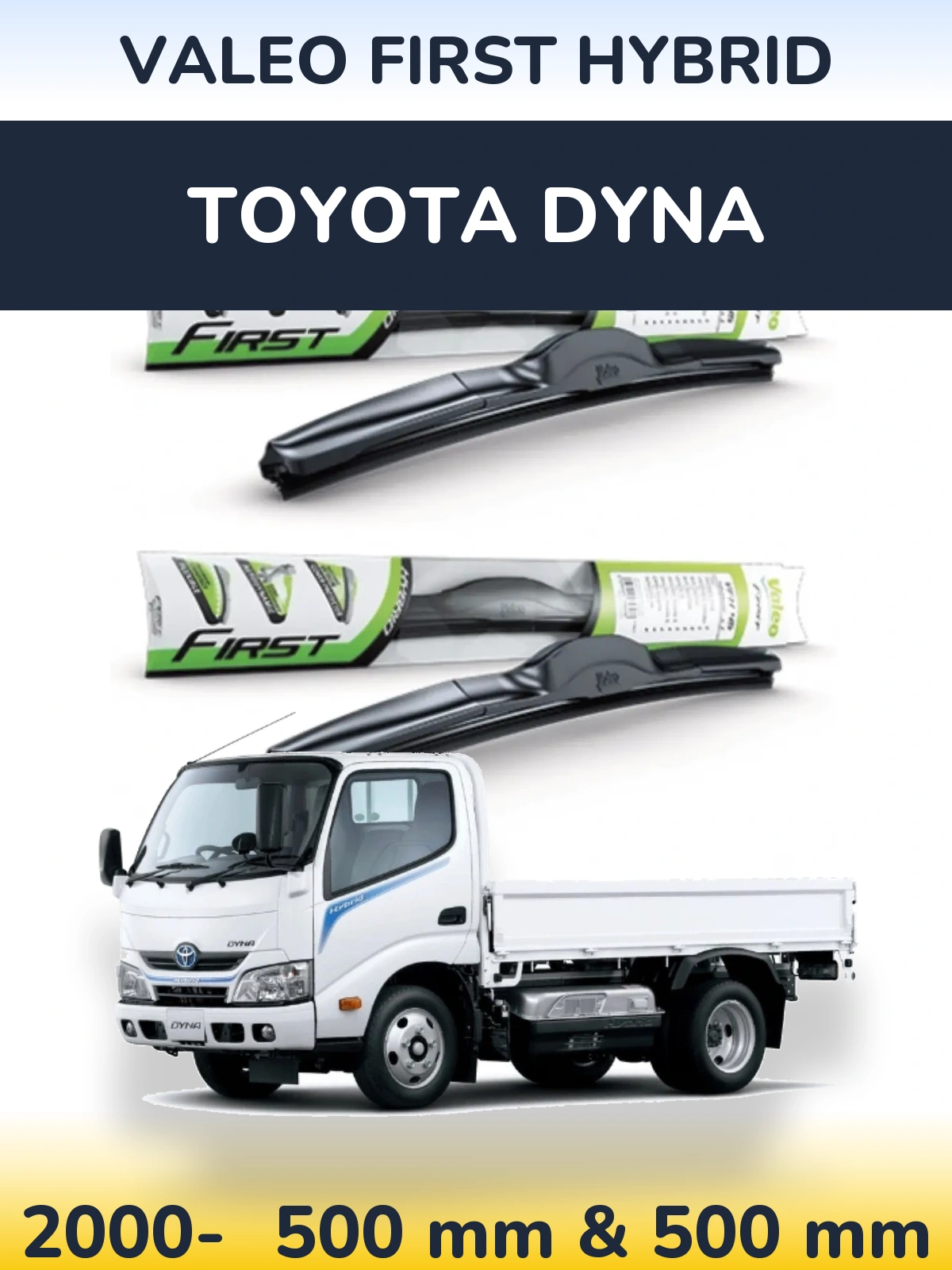 Front wiper blade set Valeo First Hybrid 500 & 500 mm for Toyota Dyna 2000-2026