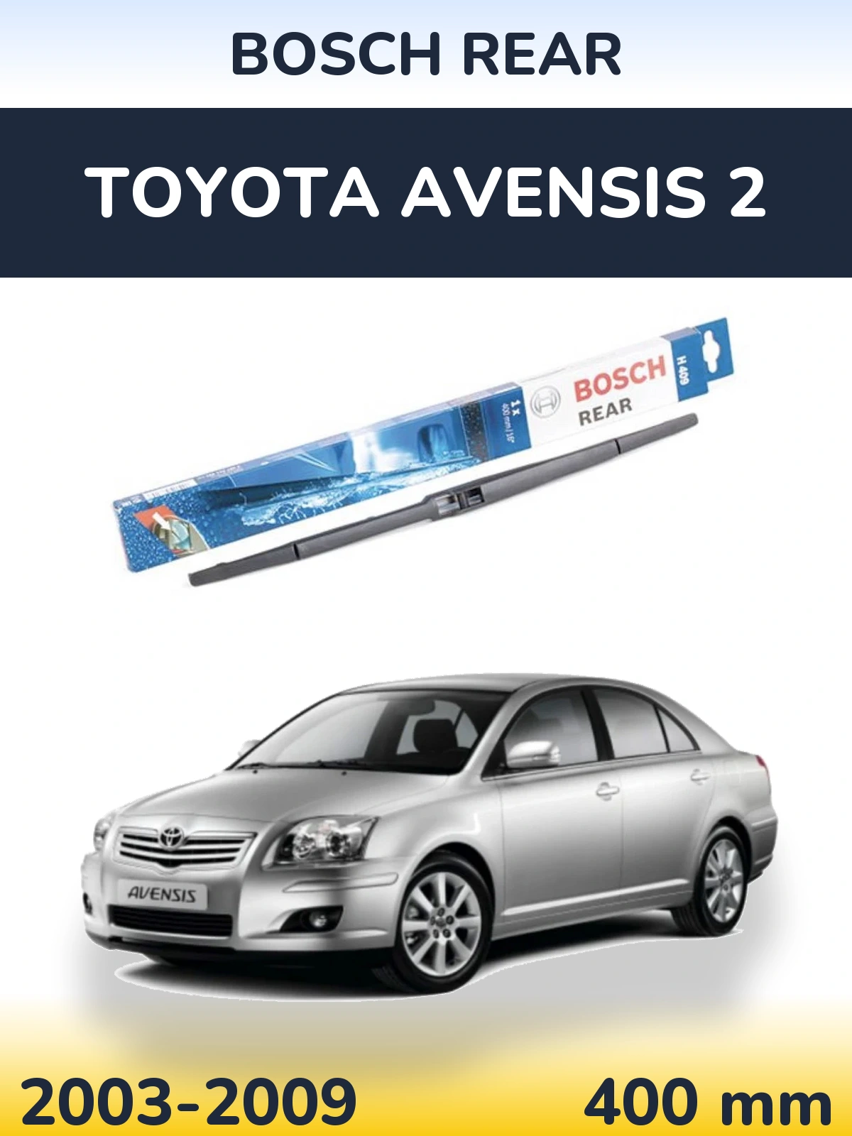 Задня щітка BOSCH Rear 400 мм для Toyota Avensis 2 2003-2009