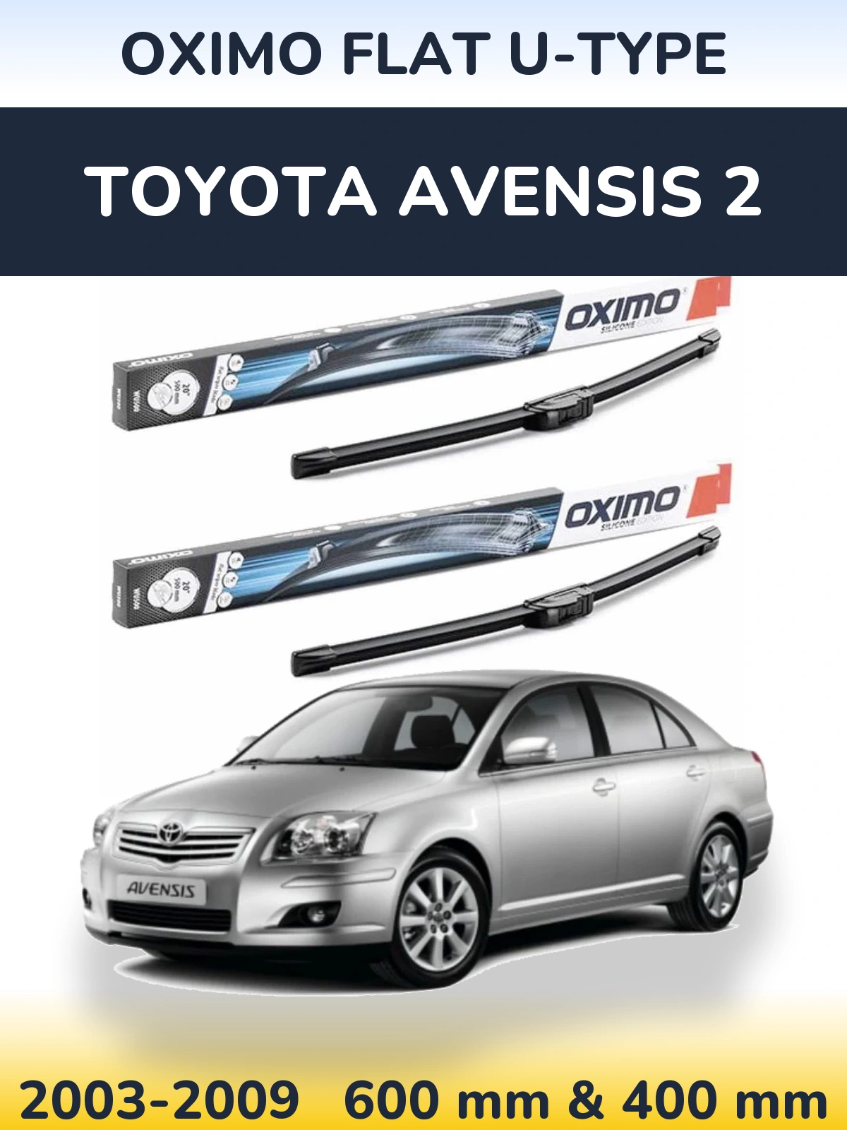 Комплект передніх щіток Oximo Flat U-type 600 & 400 мм для Toyota Avensis 2 2003-2009