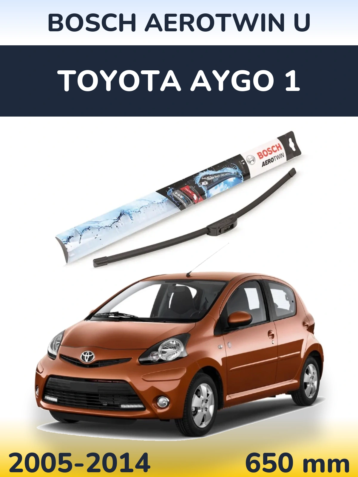 Front wiper blade BOSCH AeroTwin U 650 mm for Toyota Aygo 1 2005-2014