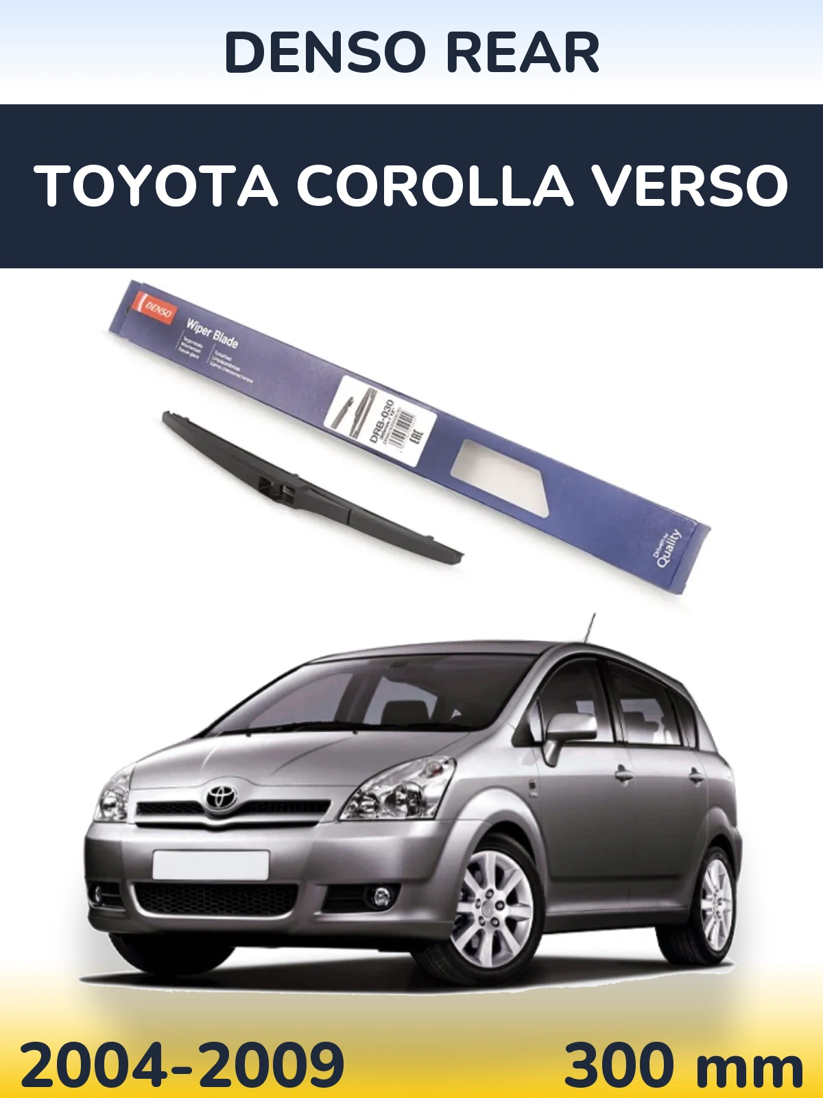Rear wiper blade Denso Rear 300 mm for Toyota Corolla Verso 2004-2009