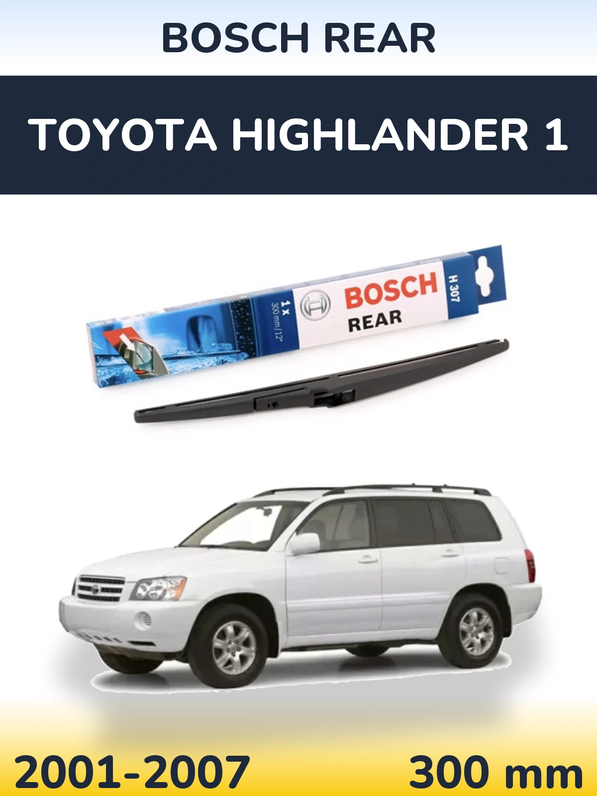 Rear wiper blade BOSCH Rear 300 mm for Toyota Highlander 1 2001-2007