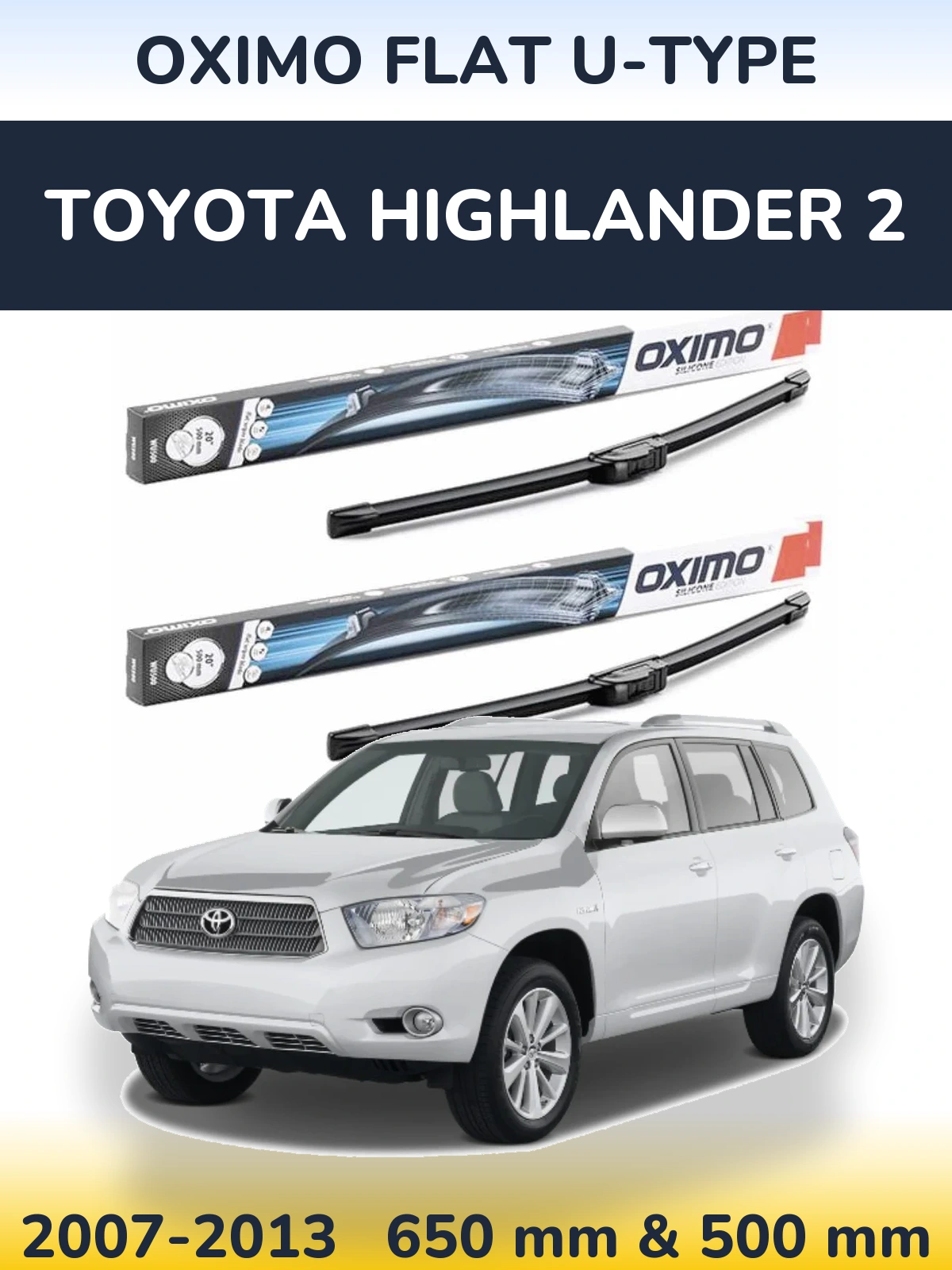 Комплект передніх щіток Oximo Flat U-type 650 & 500 мм для Toyota Highlander 2 2007-2013