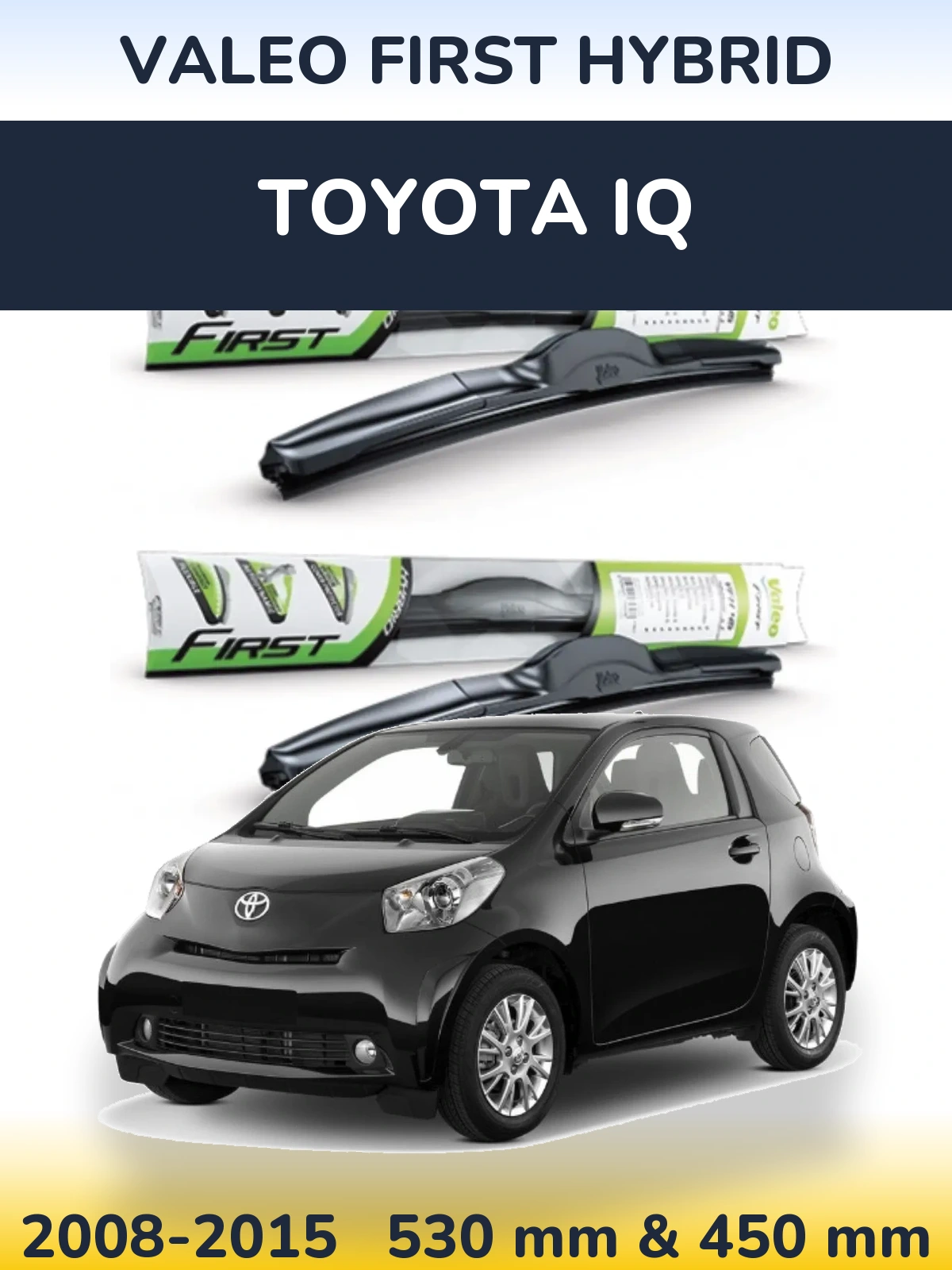 Torkarblad Valeo First Hybrid för Toyota iQ