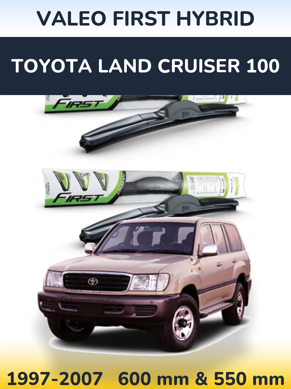 Комплект передніх щіток Valeo First Hybrid 600 & 550 мм для Toyota Land Cruiser 100 1997-2007