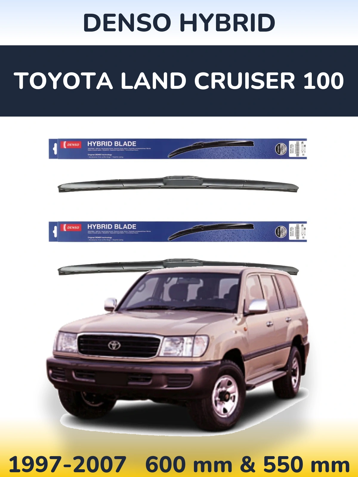 Комплект передніх щіток Denso Hybrid 600 & 550 мм для Toyota Land Cruiser 100 1997-2007