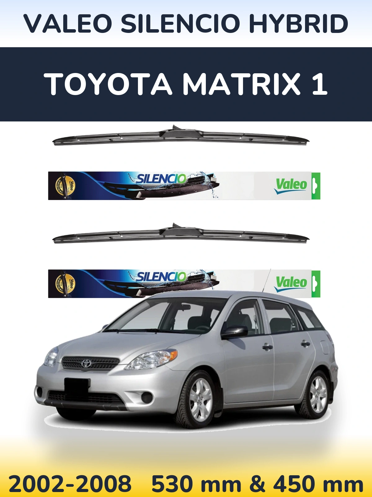 Комплект передніх щіток Valeo Silencio Hybrid 530 & 450 мм для Toyota Matrix 1 2002-2008