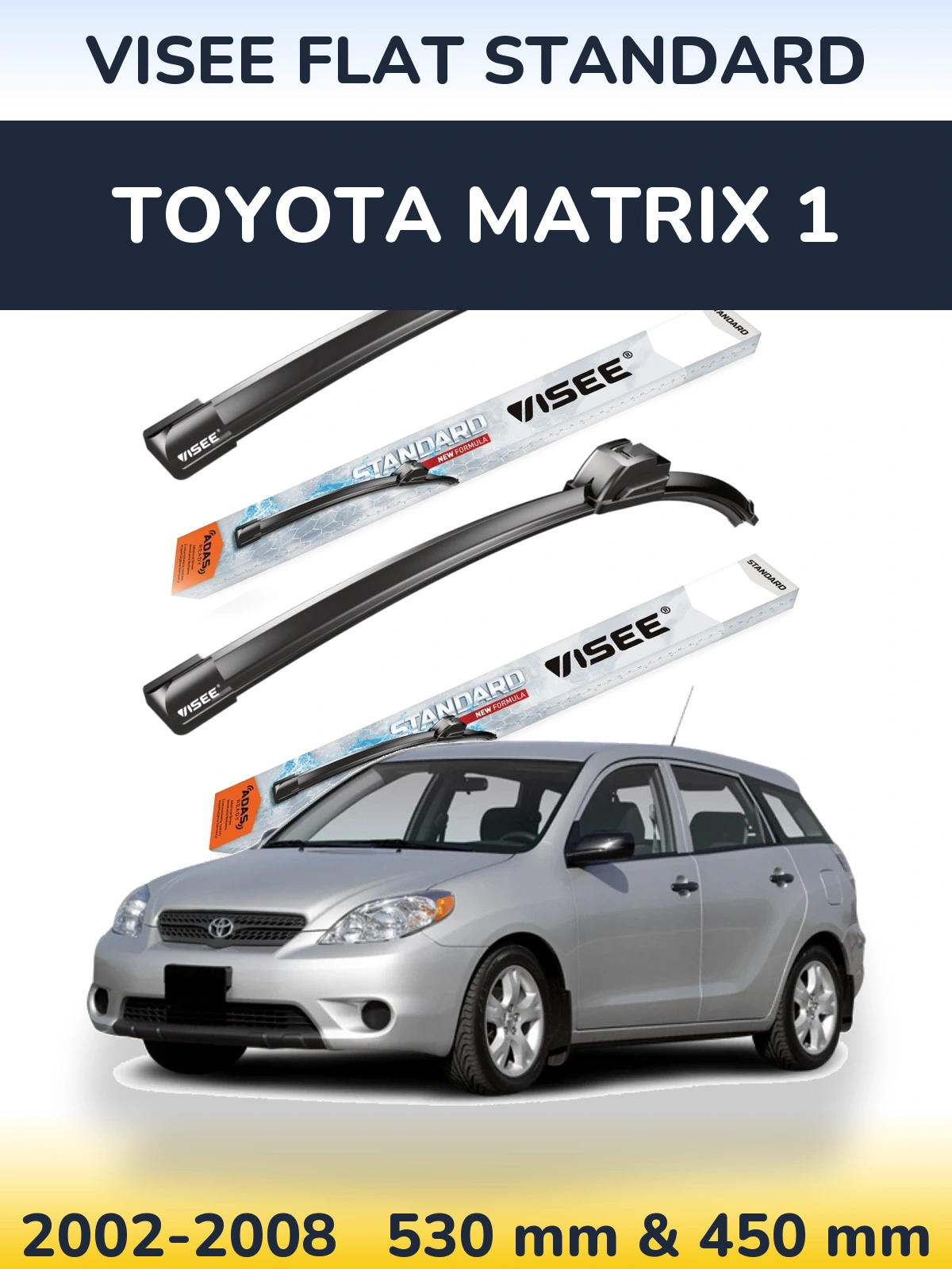 Комплект передніх щіток VISEE FLAT STANDARD 530 & 450 мм для Toyota Matrix 1 2002-2008