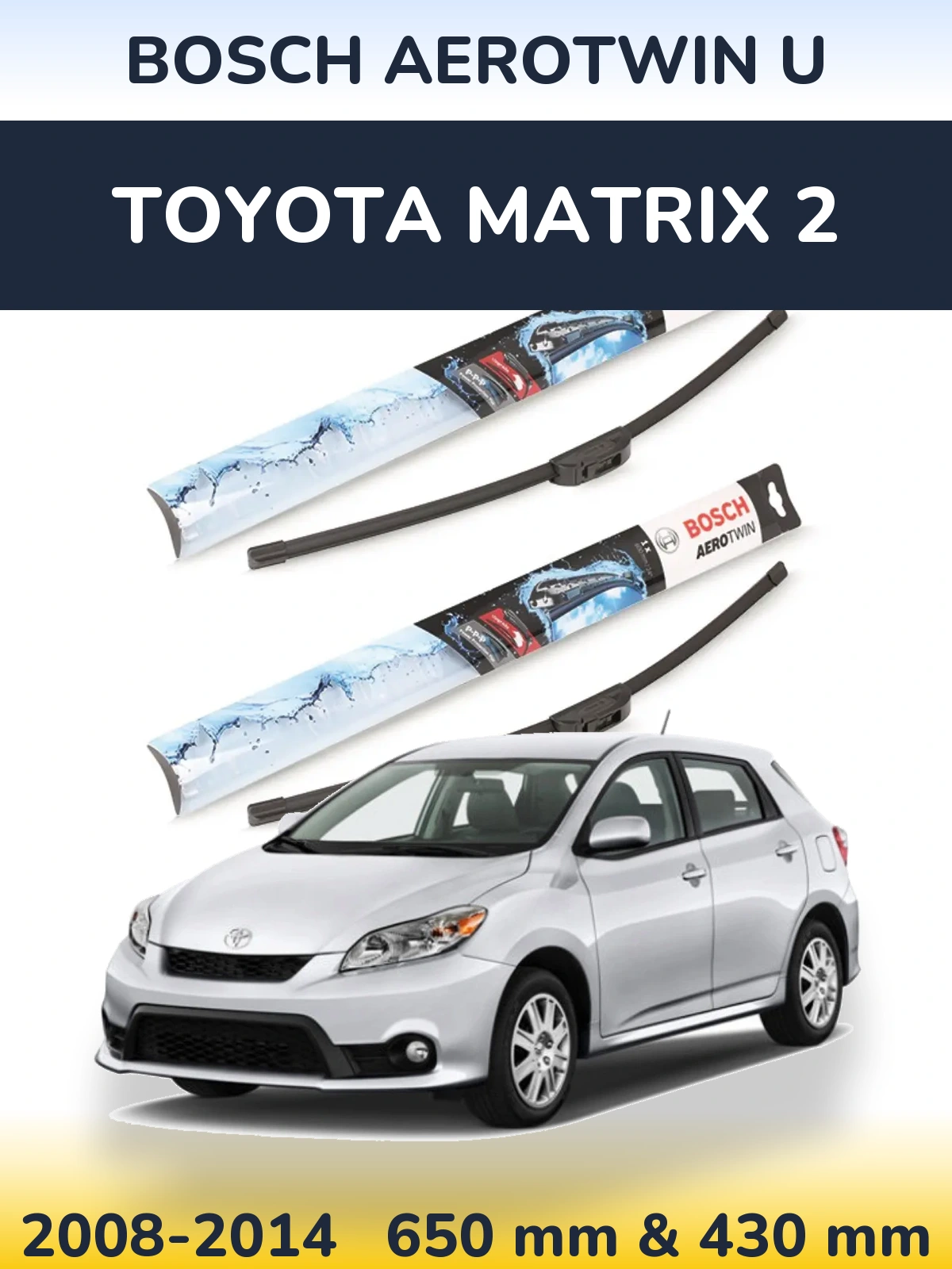 Front wiper blade set BOSCH AeroTwin U 650 & 430 mm for Toyota Matrix 2 2008-2014