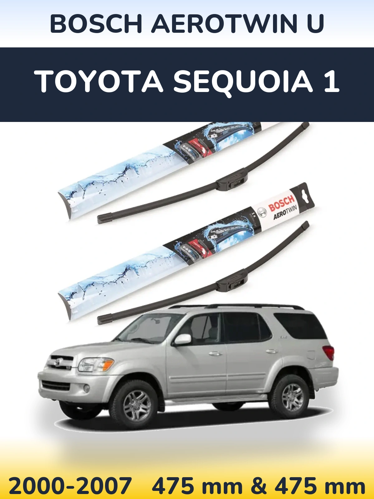 Front wiper blade set BOSCH AeroTwin U 475 & 475 mm for Toyota Sequoia 1 2000-2007