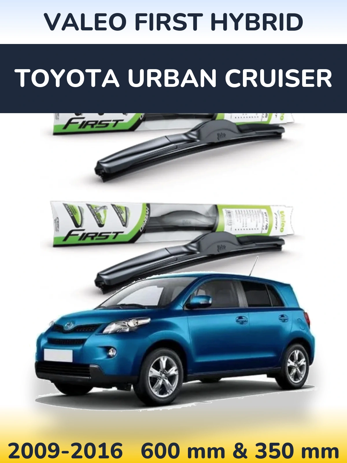 Torkarblad Valeo First Hybrid för Toyota Urban Cruiser