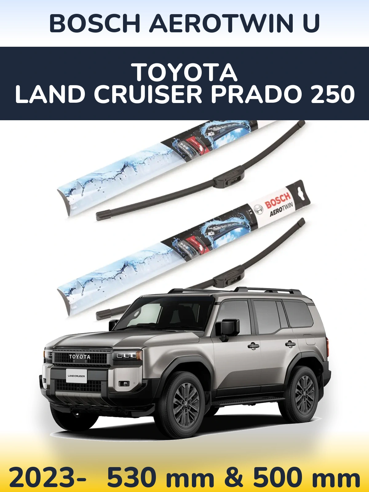 Front wiper blade set BOSCH AeroTwin U 530 & 500 mm for Toyota Land Cruiser Prado 250 2023-2026