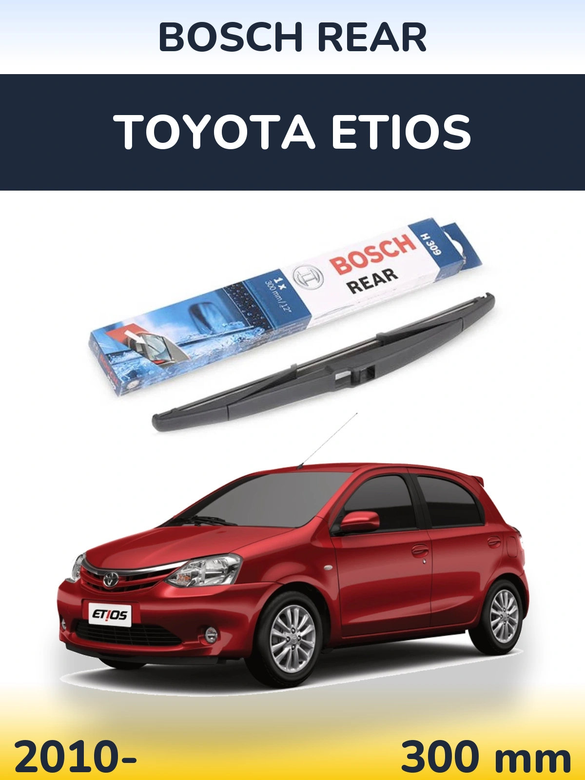 Rear wiper blade BOSCH Rear 300 mm for Toyota Etios 2010-2026