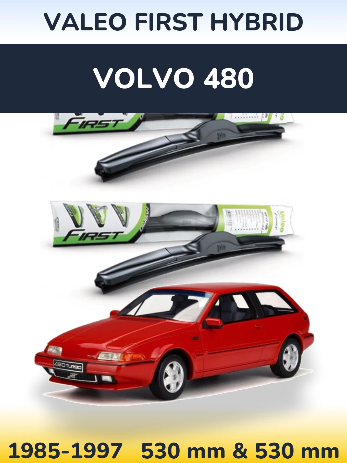 Комплект передніх щіток Valeo First Hybrid 530 & 530 мм для Volvo 480 1985-1997