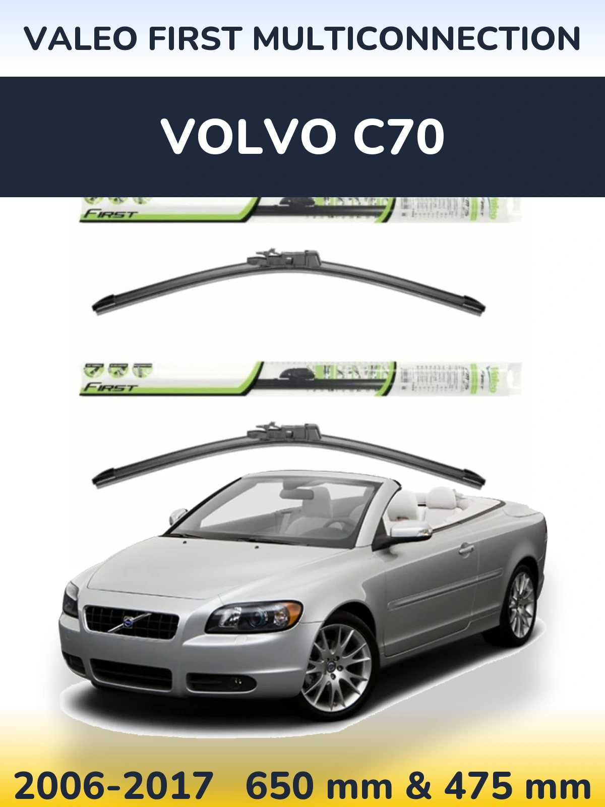 Front wiper blade set Valeo First MultiConnection 650 & 475 mm for Volvo C70 2006-2017